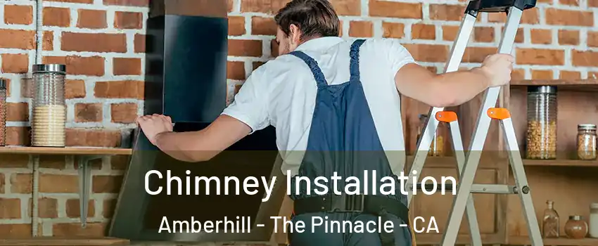 Chimney Installation Amberhill - The Pinnacle - CA