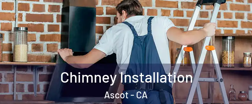 Chimney Installation Ascot - CA