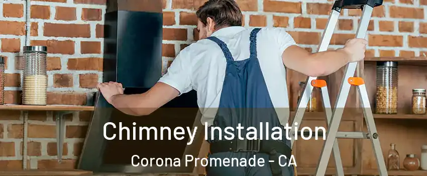 Chimney Installation Corona Promenade - CA