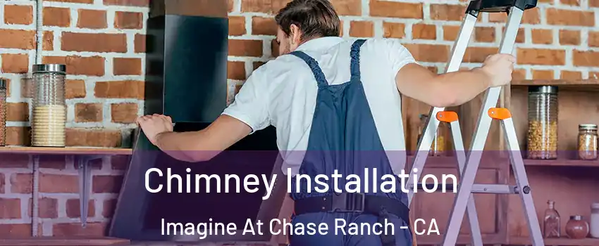 Chimney Installation Imagine At Chase Ranch - CA