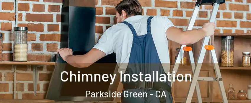 Chimney Installation Parkside Green - CA