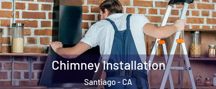 Chimney Installation Santiago - CA