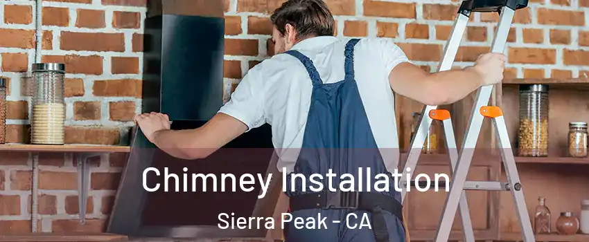 Chimney Installation Sierra Peak - CA