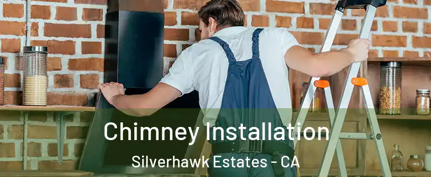 Chimney Installation Silverhawk Estates - CA