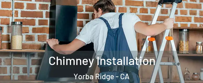 Chimney Installation Yorba Ridge - CA