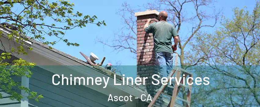 Chimney Liner Services Ascot - CA