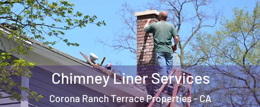 Chimney Liner Services Corona Ranch Terrace Properties - CA