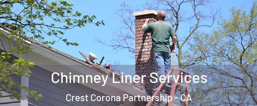 Chimney Liner Services Crest Corona Partnership - CA