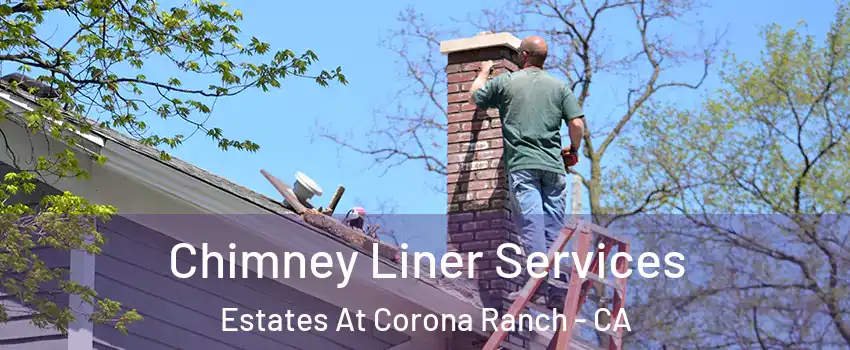 Chimney Liner Services Estates At Corona Ranch - CA