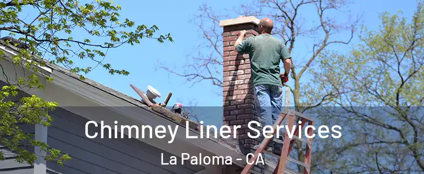 Chimney Liner Services La Paloma - CA