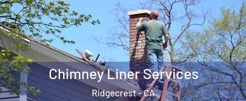 Chimney Liner Services Ridgecrest - CA