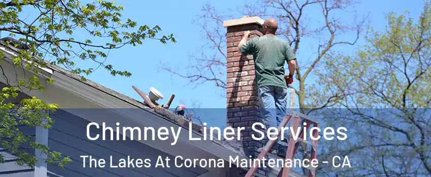 Chimney Liner Services The Lakes At Corona Maintenance - CA