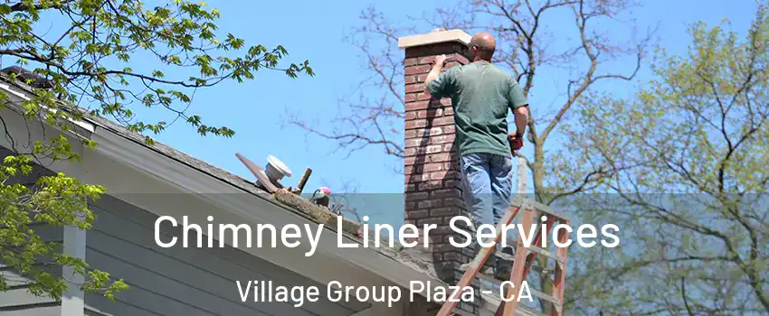 Chimney Liner Services Village Group Plaza - CA