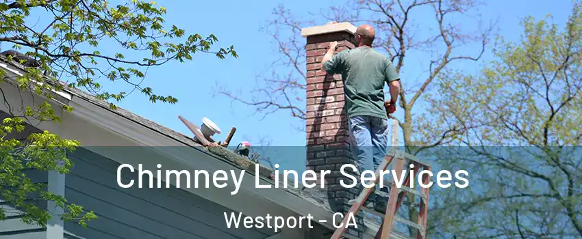 Chimney Liner Services Westport - CA
