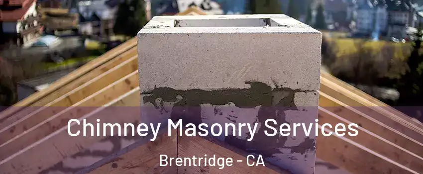 Chimney Masonry Services Brentridge - CA