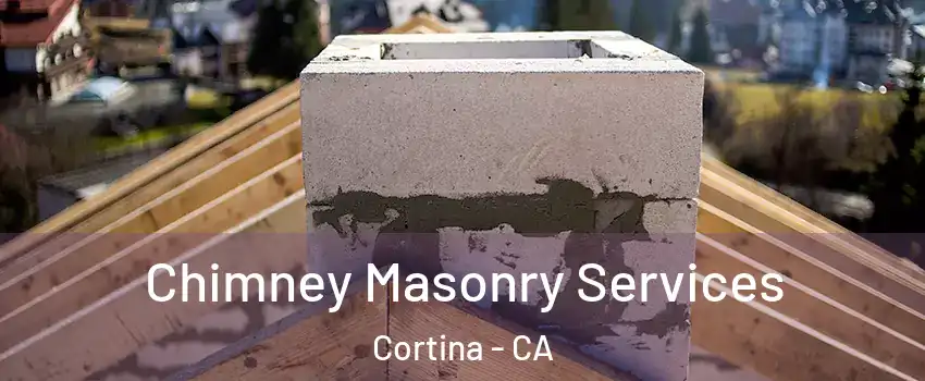 Chimney Masonry Services Cortina - CA
