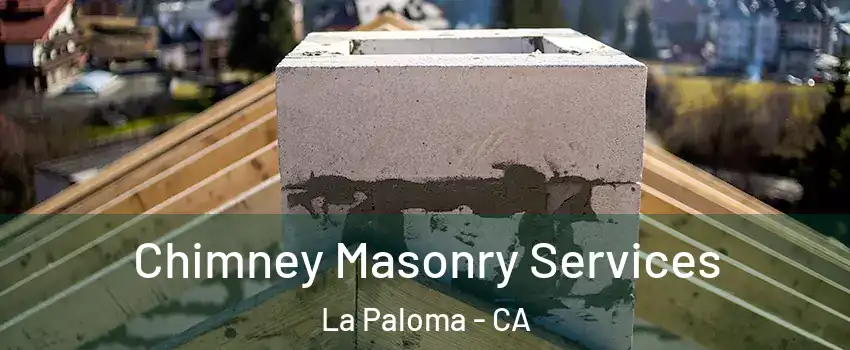 Chimney Masonry Services La Paloma - CA