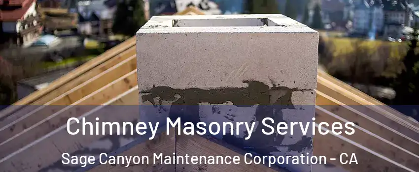 Chimney Masonry Services Sage Canyon Maintenance Corporation - CA