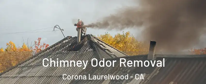 Chimney Odor Removal Corona Laurelwood - CA