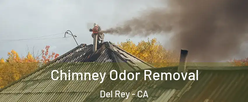 Chimney Odor Removal Del Rey - CA