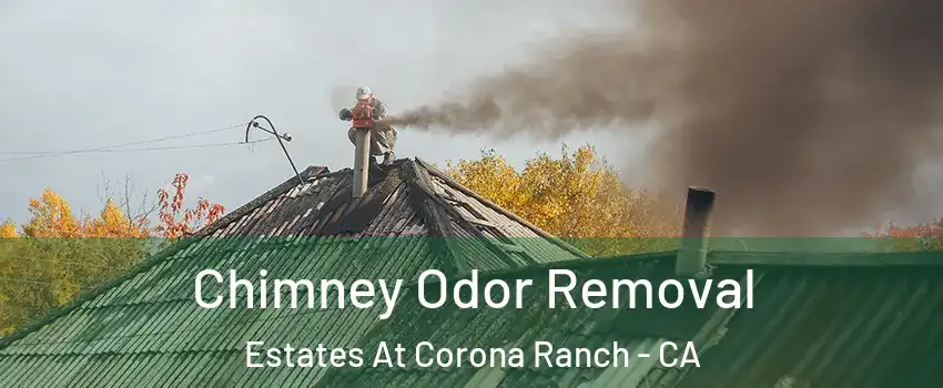 Chimney Odor Removal Estates At Corona Ranch - CA