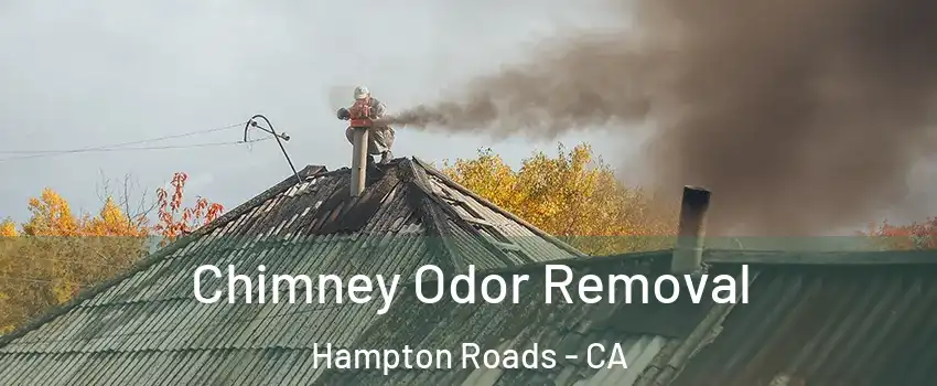 Chimney Odor Removal Hampton Roads - CA