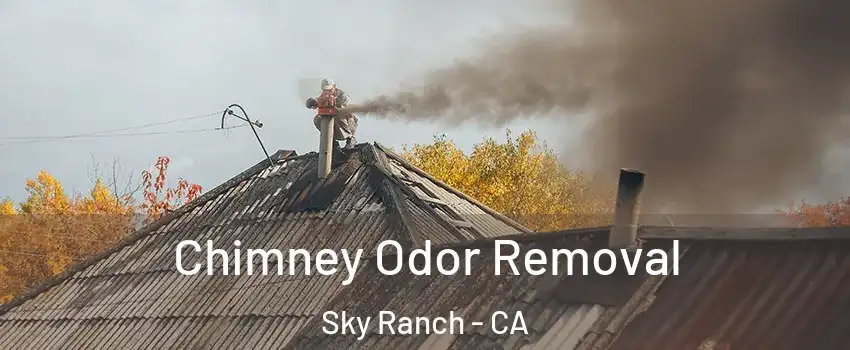 Chimney Odor Removal Sky Ranch - CA
