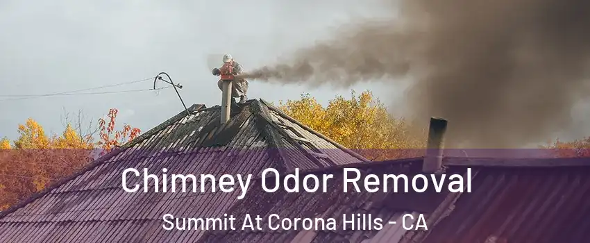Chimney Odor Removal Summit At Corona Hills - CA