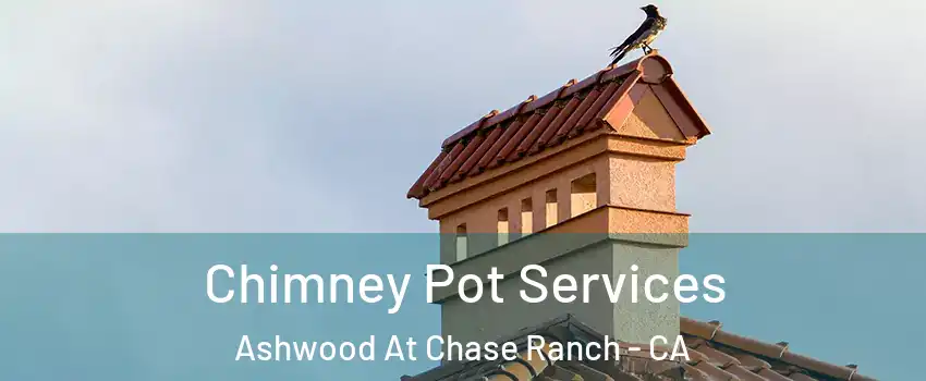 Chimney Pot Services Ashwood At Chase Ranch - CA