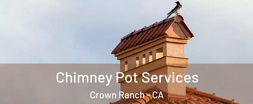 Chimney Pot Services Crown Ranch - CA