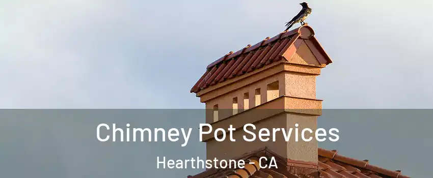 Chimney Pot Services Hearthstone - CA