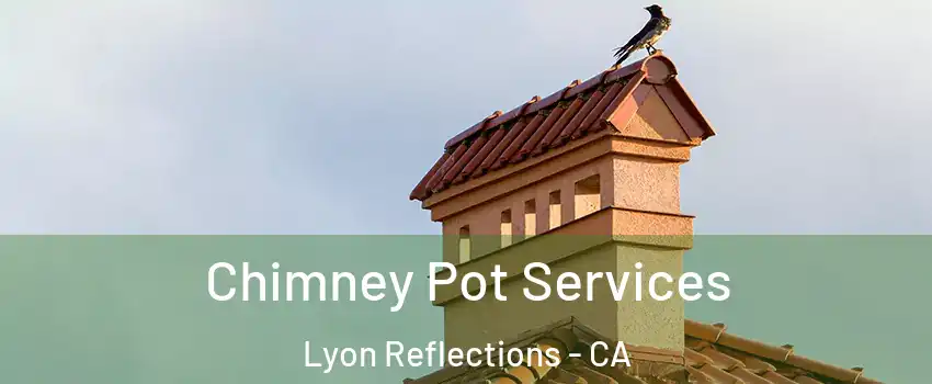 Chimney Pot Services Lyon Reflections - CA