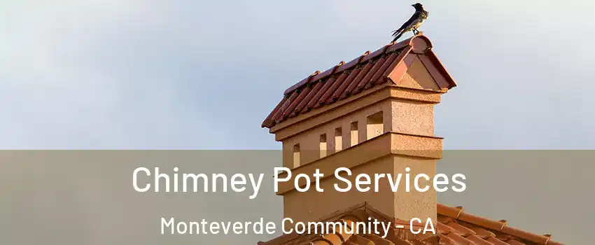 Chimney Pot Services Monteverde Community - CA