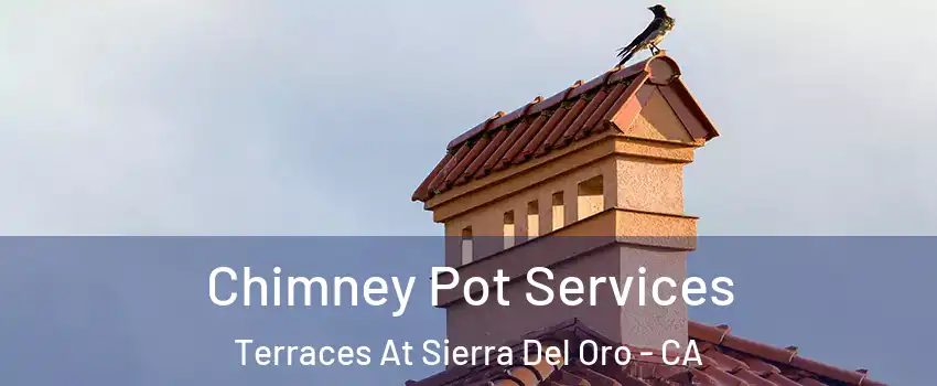 Chimney Pot Services Terraces At Sierra Del Oro - CA