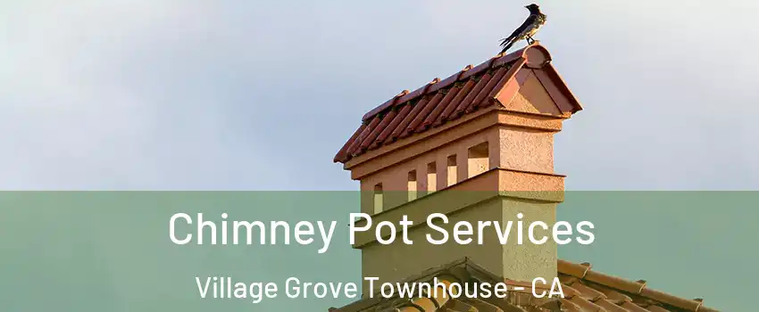 Chimney Pot Services Village Grove Townhouse - CA
