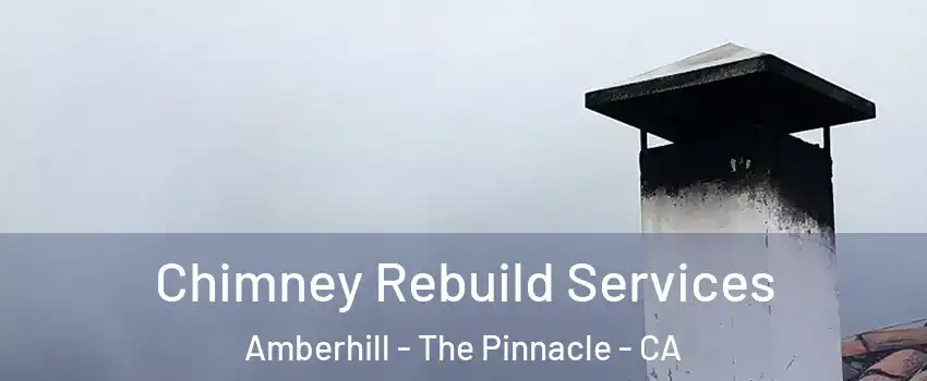Chimney Rebuild Services Amberhill - The Pinnacle - CA