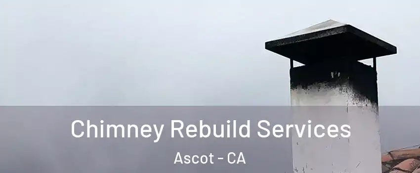 Chimney Rebuild Services Ascot - CA