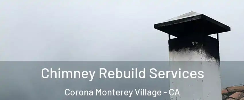 Chimney Rebuild Services Corona Monterey Village - CA