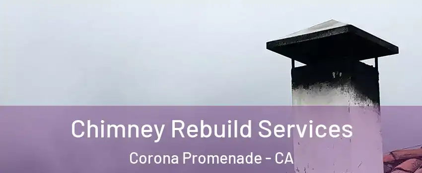 Chimney Rebuild Services Corona Promenade - CA