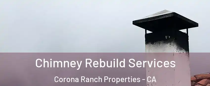 Chimney Rebuild Services Corona Ranch Properties - CA