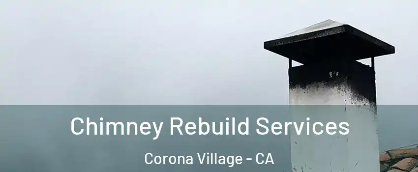 Chimney Rebuild Services Corona Village - CA
