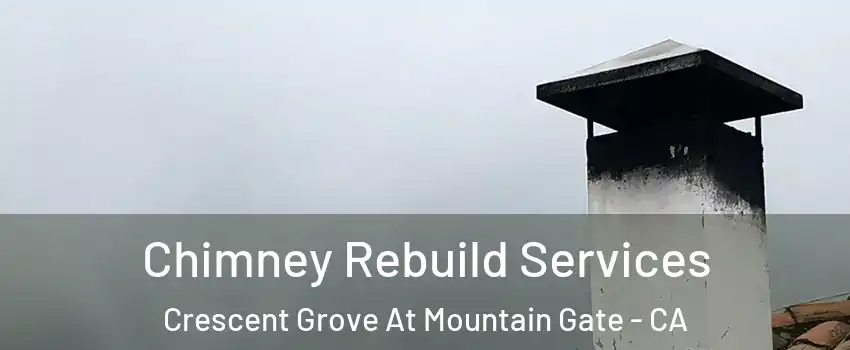 Chimney Rebuild Services Crescent Grove At Mountain Gate - CA