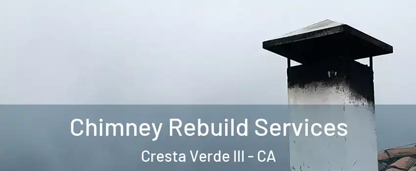 Chimney Rebuild Services Cresta Verde III - CA