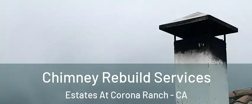 Chimney Rebuild Services Estates At Corona Ranch - CA