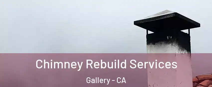 Chimney Rebuild Services Gallery - CA