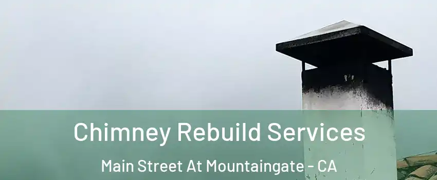 Chimney Rebuild Services Main Street At Mountaingate - CA