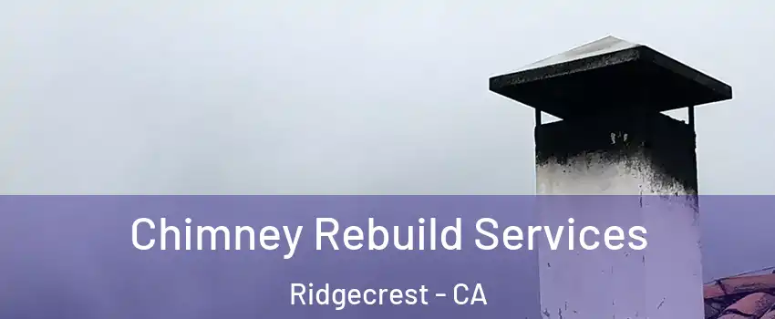 Chimney Rebuild Services Ridgecrest - CA