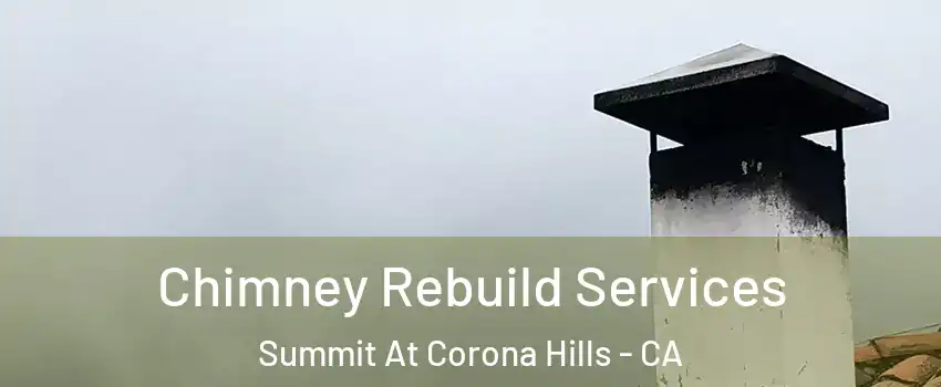 Chimney Rebuild Services Summit At Corona Hills - CA