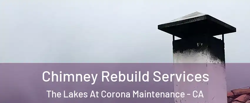 Chimney Rebuild Services The Lakes At Corona Maintenance - CA