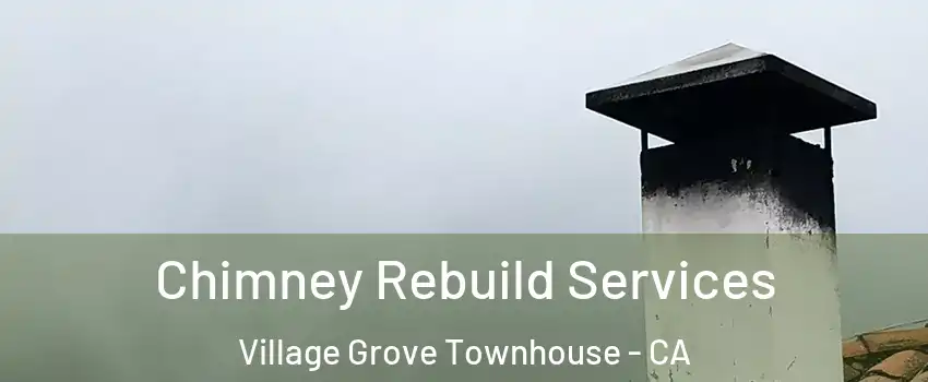 Chimney Rebuild Services Village Grove Townhouse - CA